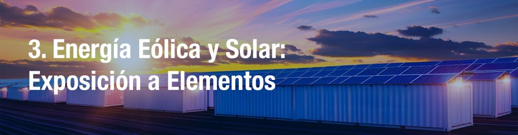 3. Energía Eólica y Fotovoltaica: Exposición a Elementos