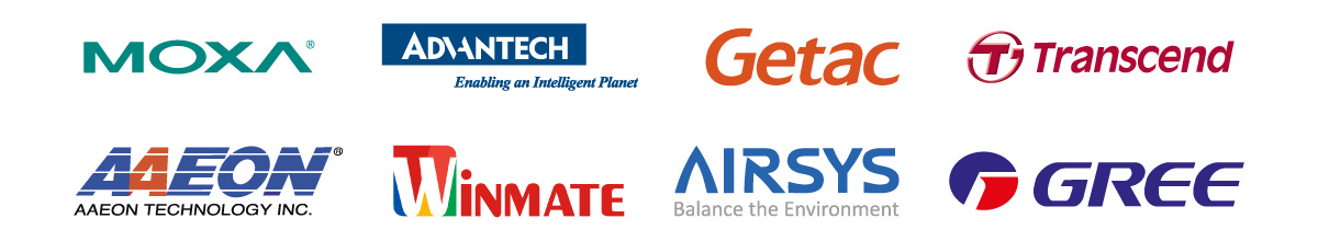 Moxa, Advantech, Getac, Transcend, AAEON, Winmate, Airsys, Gree